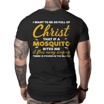 I Want To Be So Full Of Christ Christian Faith Jesus Faith Funny Gifts Big and Tall Men Back Print T-shirt | Mazezy