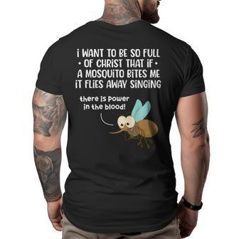 I Want To Be So Full Of Christ That If A Mosquito Bites Me Big and Tall Men Back Print T-shirt | Mazezy