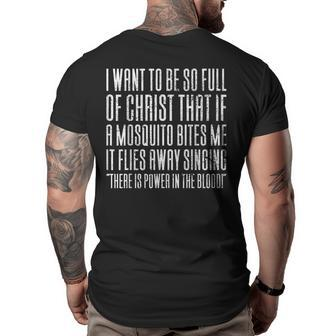 I Want To Be So Full Of Jesus That If A Mosquito Big and Tall Men Back Print T-shirt | Mazezy