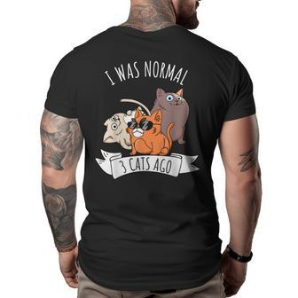 I Was Normal 3 Cats Ago Cat Mom Dad Crazy Cat Lady  Gifts For Mom Funny Gifts Big and Tall Men Back Print T-shirt