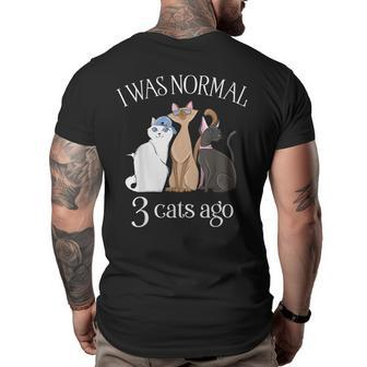 I Was Normal 3 Cats Ago T Cat Mom Dad Crazy Cat Lady Gifts For Mom Funny Gifts Big and Tall Men Back Print T-shirt | Mazezy