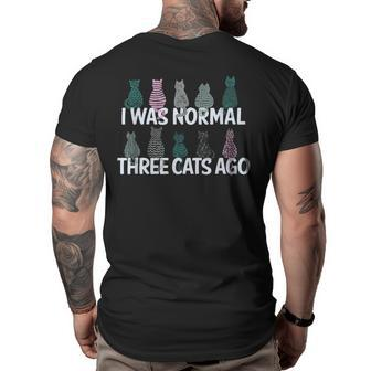 I Was Normal Three Cats Ago - Funny Crazy Cat Lady Big and Tall Men Back Print T-shirt | Mazezy