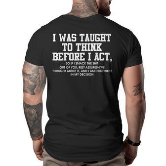 I Was Taught To Think Before I Act Funny Men Gift Big and Tall Men Back Print T-shirt | Mazezy