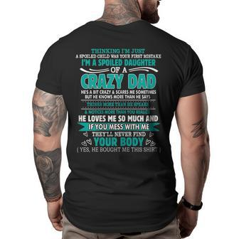 Im A Spoiled Daughter Of A Crazy Dad Funny Family Matching Funny Gifts For Dad Big and Tall Men Back Print T-shirt | Mazezy