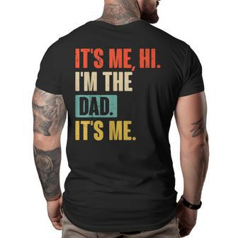Its Me Hi Im The Dad Its Me - Funny For Dad Fathers Day Funny Gifts For Dad Big and Tall Men Back Print T-shirt | Mazezy