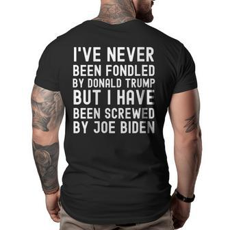 I’Ve Never Been Fondled By Donald Trump But Joe Biden Funny Big and Tall Men Back Print T-shirt | Mazezy