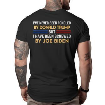 Ive Never Been Fondled By Donald Trump But Screwed By Big and Tall Men Back Print T-shirt | Mazezy