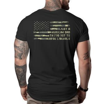 Just A Regular Dad Trying Not To Raise Liberals Camouflage Funny Gifts For Dad Big and Tall Men Back Print T-shirt | Mazezy