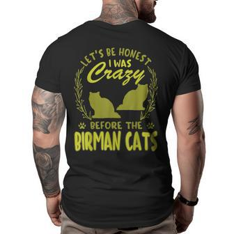 Lets Be Honest I Was Crazy Before Birman Cats Big and Tall Men Back Print T-shirt | Mazezy