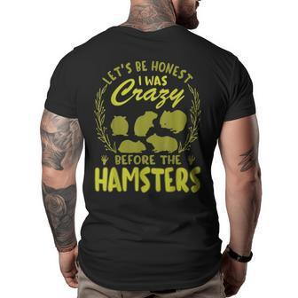 Lets Be Honest I Was Crazy Before Hamsters Big and Tall Men Back Print T-shirt | Mazezy