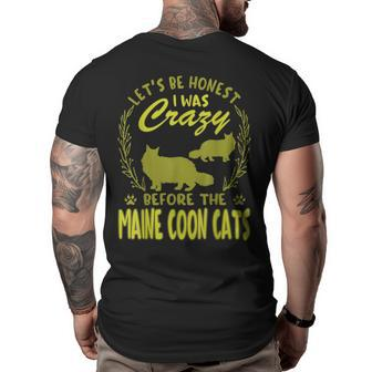 Lets Be Honest I Was Crazy Before Maine Coon Cats Big and Tall Men Back Print T-shirt | Mazezy