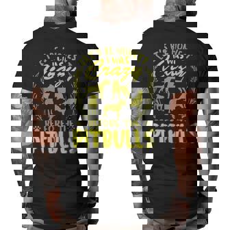 Lets Be Honest I Was Crazy Before Pitbulls Big and Tall Men Back Print T-shirt | Mazezy