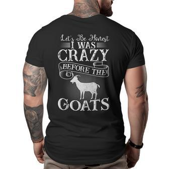 Lets Be Honest I Was Crazy Before The Goats Awesome Gift Awesome Gifts Big and Tall Men Back Print T-shirt | Mazezy