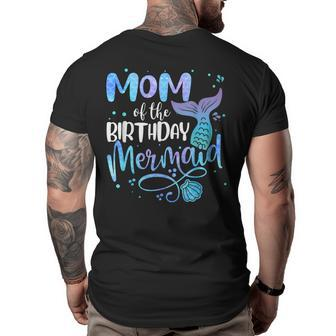 Mom Of The Birthday Mermaid Family Matching Party Squad Gifts For Mom Funny Gifts Big and Tall Men Back Print T-shirt | Mazezy