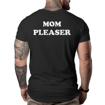 Mom Pleaser Cute Mom Life Mothers Day Gifts Gifts For Mom Funny Gifts Big and Tall Men Back Print T-shirt | Mazezy UK