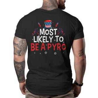 Most Likely To Be A Pyro Matching For Family 4Th Of July Big and Tall Men Back Print T-shirt | Mazezy
