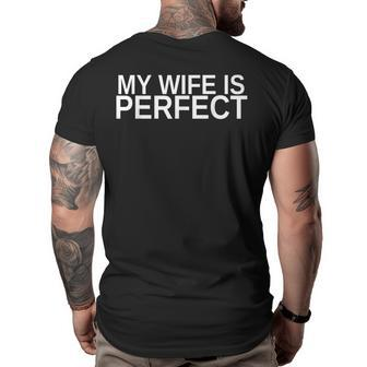 My Wife Is Perfect Funny Husband Wedding Anniversary Funny Gifts For Husband Big and Tall Men Back Print T-shirt | Mazezy
