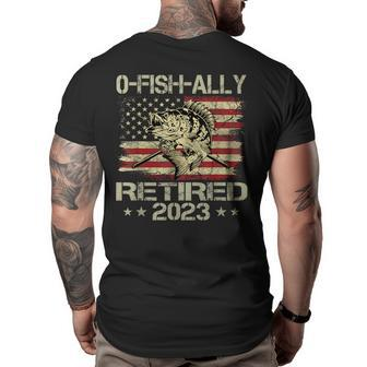 Retirement 2023 Fisherman O-Fish-Ally Retired 2023 Retirement Funny Gifts Big and Tall Men Back Print T-shirt | Mazezy