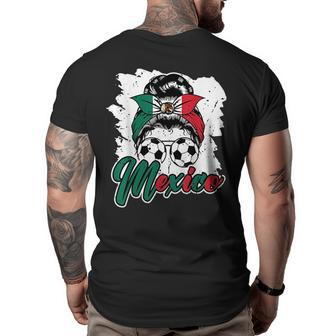 Soccer Mexico Messy Bun Mexican Flag Football Girls Women Mexican Flag Funny Gifts Big and Tall Men Back Print T-shirt | Mazezy