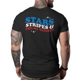 Star Stripes And Equal Rights 4Th Of July Vintage Patriotic Patriotic Funny Gifts Big and Tall Men Back Print T-shirt | Mazezy