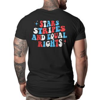 Stars Stripes And Equal Rights 4Th Of July Womens Rights Equal Rights Funny Gifts Big and Tall Men Back Print T-shirt | Mazezy