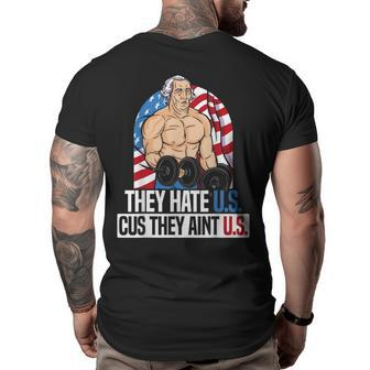 They Hate Us Cuz They Aint Us America Usa Flag 4Th Of July Usa Funny Gifts Big and Tall Men Back Print T-shirt | Mazezy