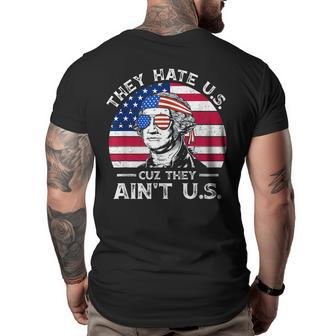 They Hate Us Cuz They Aint Us Funny 4Th Of July Usa Flag Usa Funny Gifts Big and Tall Men Back Print T-shirt | Mazezy