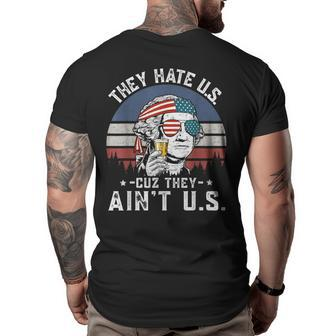 They Hate Us Cuz They Aint Us Funny Fourth 4Th Of July Big and Tall Men Back Print T-shirt | Mazezy