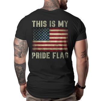 This Is My Pride Flag Usa American 4Th Of July Patriotic Patriotic Funny Gifts Big and Tall Men Back Print T-shirt | Mazezy