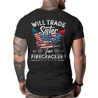 Trade Sister For Firecrackers Funny Boys 4Th Of July Kids Gifts For Sister Funny Gifts Big and Tall Men Back Print T-shirt | Mazezy