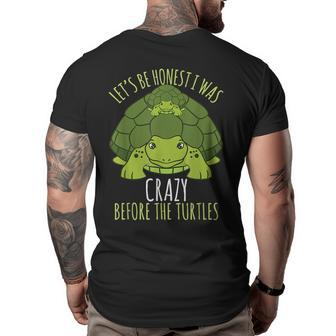 Turtle T - I Was Crazy Before The Turtles Turtle Gifts Big and Tall Men Back Print T-shirt | Mazezy