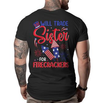 Will Trade Sister For Firecrackers Funny Fireworks 4Th July Gifts For Sister Funny Gifts Big and Tall Men Back Print T-shirt | Mazezy