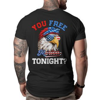 You Free Tonight Usa Flag Bald Eagle 4Th Of July Usa Funny Gifts Big and Tall Men Back Print T-shirt | Mazezy