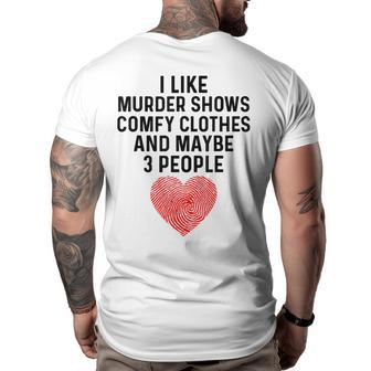 I Like True Crime Maybe 3 People Murder Shows Comfy Clothes Big and Tall Men Back Print T-shirt | Mazezy