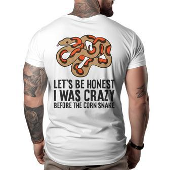 Lets Be Honest I Was Crazy Before The Corn Snake Gifts For Snake Lovers Funny Gifts Big and Tall Men Back Print T-shirt | Mazezy