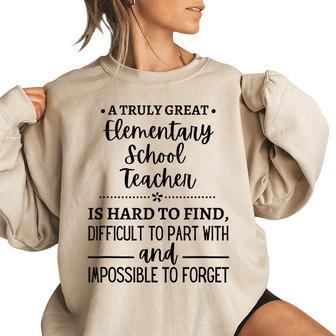 A Truly Great Elementary School Teacher Is Hard To Find  Gifts For Teacher Funny Gifts Women Oversized Sweatshirt