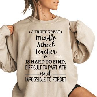 A Truly Great Middle School Teacher Is Hard To Find Gifts For Teacher Funny Gifts Women Oversized Sweatshirt | Mazezy