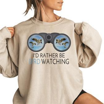 Id Rather Be Bird Watching Funny Birding Ornithologist Bird Watching Funny Gifts Women Oversized Sweatshirt | Mazezy