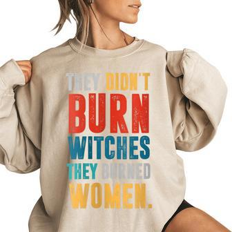 They Didn't Burn Witch They Burned Halloween Women's Oversized Sweatshirt | Mazezy
