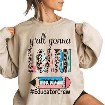 Yall Gonna Learn Today - Educator Crew Gonna Gifts Women Oversized Sweatshirt | Mazezy
