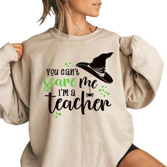 You Cant Scare Me Im A Teacher Halloween Halloween Gifts Women Oversized Sweatshirt | Mazezy