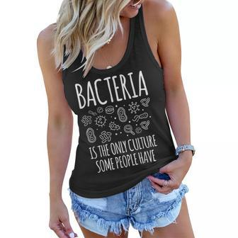 Bacteria Is The Only Culture Some People Have Biologist Job Women Flowy Tank | Mazezy