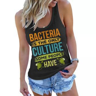Bacteria Is The Only Culture Some People Have Job Biologist Women Flowy Tank | Mazezy