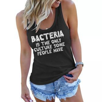 Bacteria Is The Only Culture Some People Have Meme Quote Meme Funny Gifts Women Flowy Tank | Mazezy