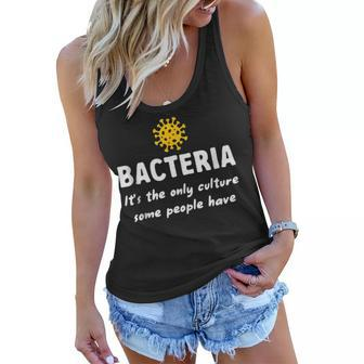 Bacteria Its The Only Culture Some People Have Bacteria Women Flowy Tank | Mazezy