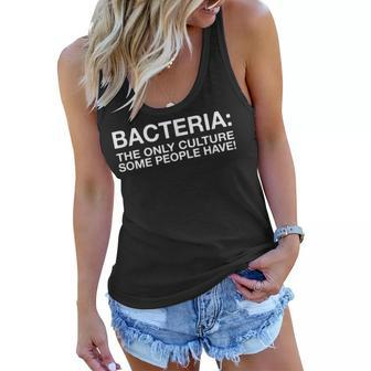 Bacteria The Only Culture Some People Have Funny Women Flowy Tank | Mazezy
