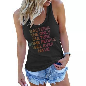 Bacteria The Only Culture Some People Will Ever Have Women Flowy Tank | Mazezy