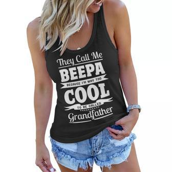 Beepa Grandpa Gift Im Called Beepa Because Im Too Cool To Be Called Grandfather Women Flowy Tank - Seseable