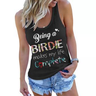 Birdie Grandma Gift Being A Birdie Makes My Life Complete Women Flowy Tank | Seseable UK