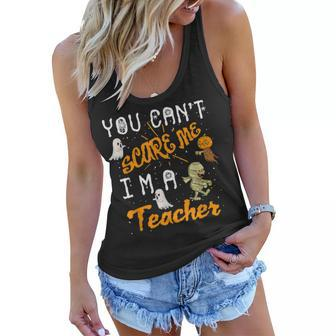 Cool Halloween You Cant Scare Me Im A Teacher Gift Halloween Gifts Women Flowy Tank | Mazezy